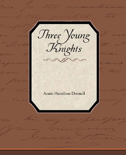 Cover for Annie Hamilton Donnell · Three Young Knights (Pocketbok) (2010)