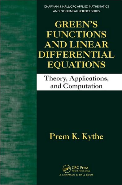 Cover for Prem K. Kythe · Green's Functions and Linear Differential Equations: Theory, Applications, and Computation - Chapman &amp; Hall / CRC Applied Mathematics &amp; Nonlinear Science (Hardcover Book) (2011)