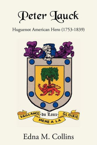 Cover for Edna M. Collins · Peter Lauck: Huguenot American Hero (1753-1839) (Paperback Book) (2008)