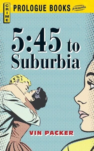 Cover for Vin Packer · 5:45 to Suburbia (Paperback Book) (2013)