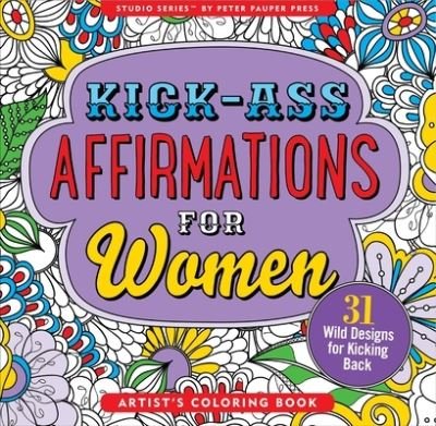 Cover for Peter Pauper Press · Kick-Ass Affirmations for Women Coloring Book (Paperback Book) (2021)