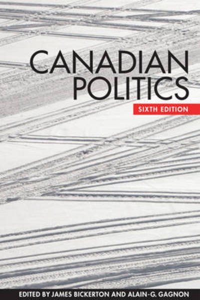 James Bickerton · Canadian Politics, Sixth Edition (Inbunden Bok) [6 Rev edition] (2014)