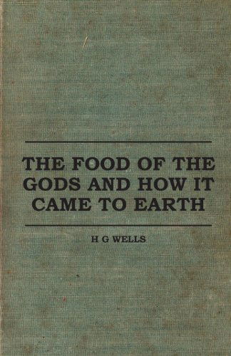 The Food of the Gods and How it Came to Earth - H G Wells - Książki - Read Books - 9781445508085 - 26 lipca 2010