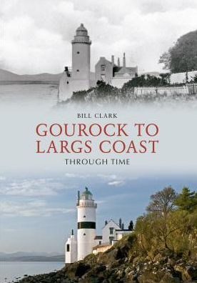 Cover for Bill Clark · Gourock to Largs Coast Through Time - Through Time (Paperback Book) (2013)