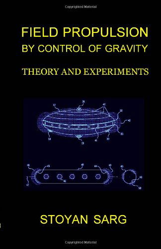 Cover for Stoyan Sarg · Field Propulsion by Control of Gravity: Theory and Experiments (Paperback Book) (2009)