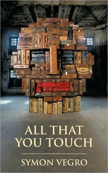 Cover for Symon Vegro · All That You Touch (Paperback Bog) (2009)