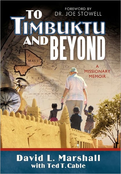To Timbuktu and Beyond: a Missionary Memoir - David L. Marshall - Books - Westbow Press - 9781449708085 - November 22, 2010