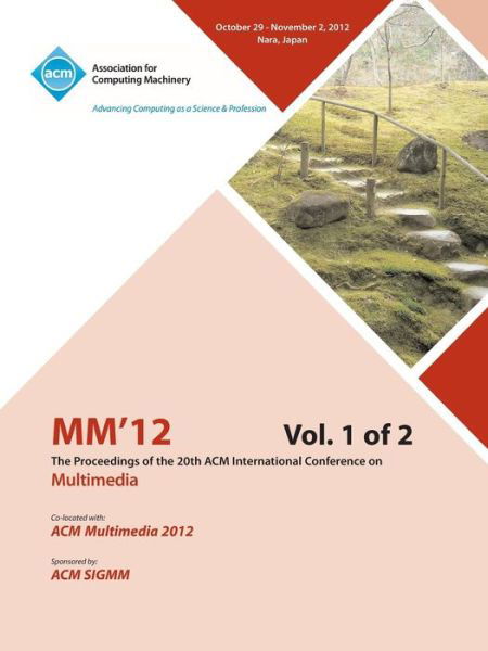 MM12 Proceedings of the 20th ACM International Conference on Multimedia Vol 1 - MM 12 Conference Committee - Libros - ACM - 9781450320085 - 10 de mayo de 2013