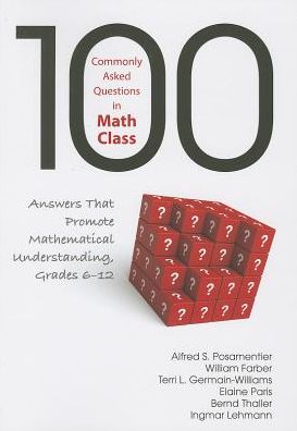 100 Commonly Asked Questions in Math Class: Answers That Promote Mathematical Understanding, Grades 6-12 - Alfred S. Posamentier - Livros - SAGE Publications Inc - 9781452243085 - 25 de novembro de 2013