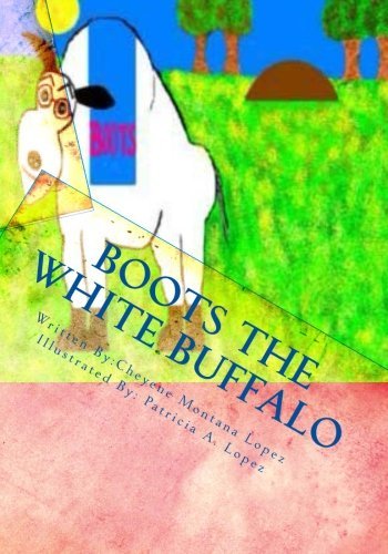 Cover for Cheyene Montana Lopez · Boots the White Buffalo: a Story to Keep with You (Paperback Bog) [Lrg edition] (2010)