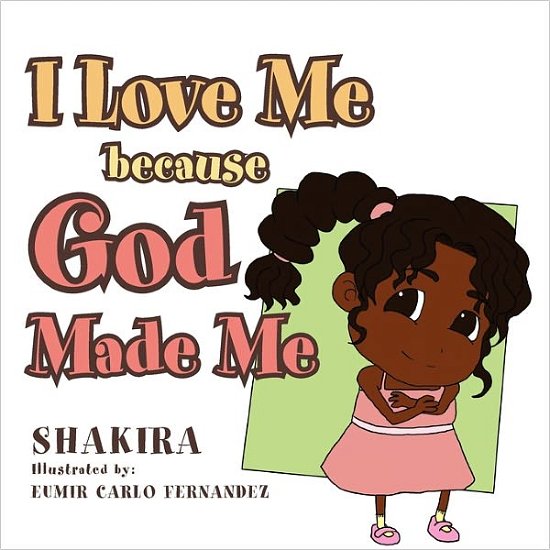 Cover for Shakira · I Love Me Because God Made Me (Paperback Book) (2011)