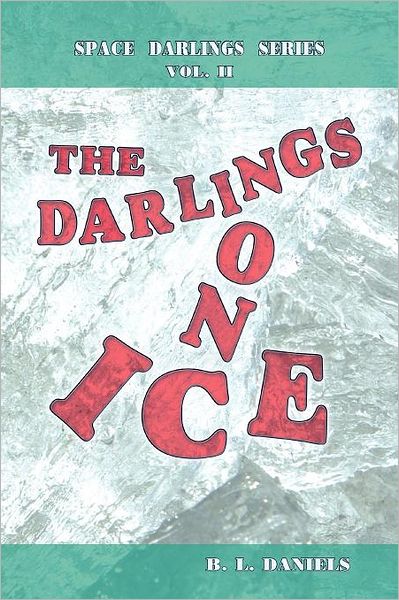 Cover for B L Daniels · The Darlings on Ice: Space Darlings Series (Paperback Book) (2011)