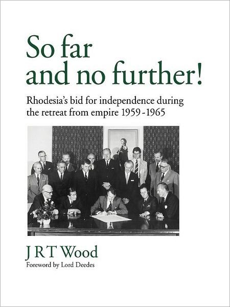 Cover for Jrt Wood · So Far and No Further!: Rhodesia's Bid for Independence During the Retreat from Empire 1959-1965 (Paperback Bog) (2012)