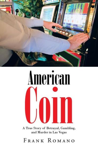 Cover for Frank Romano · American Coin: a True Story of Betrayal, Gambling, and Murder in Las Vegas (Paperback Book) (2013)