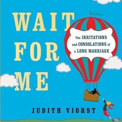 Cover for Judith Viorst · Wait for Me: And Other Poems About the Irritations and Consolations of a Long Marriage (Hardcover bog) (2015)