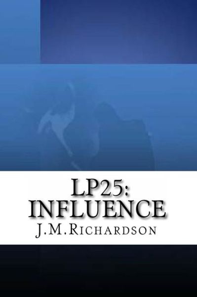 Lp25: Influence - J Richardson - Livres - Createspace - 9781479367085 - 5 février 2013