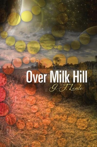 Cover for G J Leale · Over Milk Hill (Pocketbok) (2013)