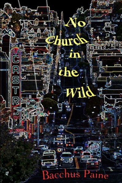 No Church in the Wild: a Hypomnema of Hypersexuality - Bacchus Paine - Bøger - Createspace - 9781480215085 - 17. november 2012