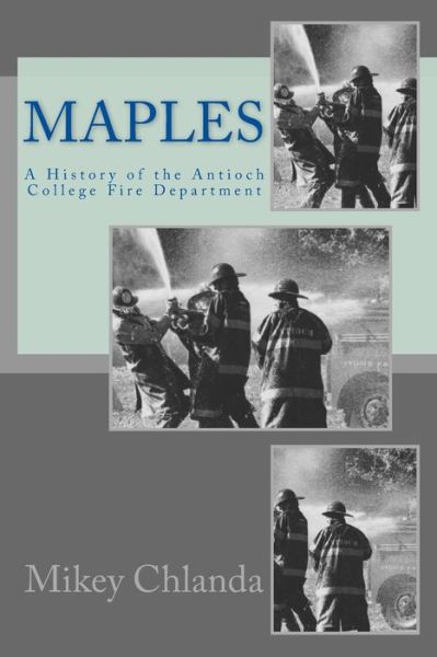 Cover for Mikey Chlanda · Maples: a History of the Antioch College Fire Department (Paperback Book) (2013)