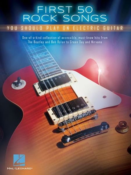 First 50 Rock Songs: You Should Play on Electric Guitar - Hal Leonard Publishing Corporation - Bøger - Hal Leonard Corporation - 9781480398085 - 2015