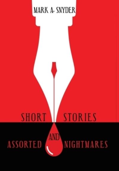 Cover for Mark a Snyder · Short Stories and Assorted Nightmares (Hardcover Book) (2019)