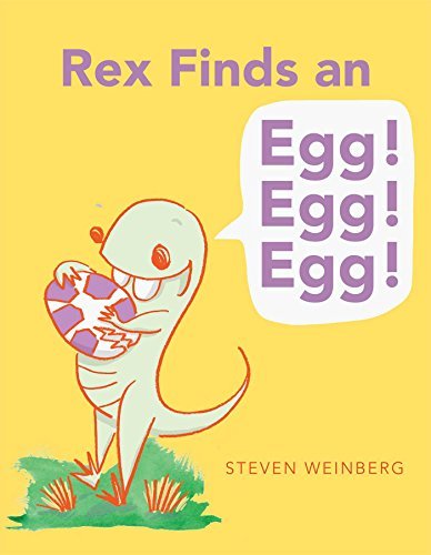 Cover for Steven Weinberg · Rex Finds an Egg! Egg! Egg! (Hardcover Book) (2015)