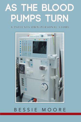 Cover for Bessie Moore · As the Blood Pumps Turn: a Patients Own-personal Story (Paperback Book) (2013)