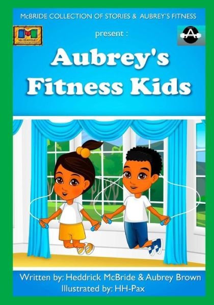 Cover for Heddrick Mcbride · Aubrey's Fitness Kids (Taschenbuch) (2013)