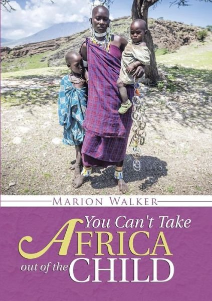 Cover for Marion Walker · You Can't Take Africa Out of the Child (Paperback Bog) (2015)
