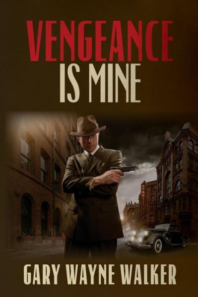 Cover for Gary Wayne Walker · Vengeance is Mine (Paperback Book) (2013)