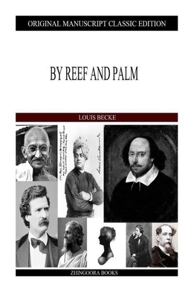 By Reef and Palm - Louis Becke - Książki - Createspace - 9781484121085 - 15 kwietnia 2013