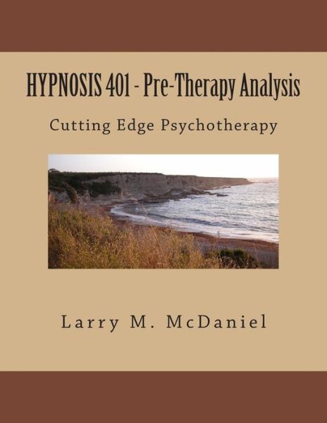 Cover for Larry M Mcdaniel · Hypnosis 401 - Pre-therapy Analysis: Cutting Edge Psychotherapy (Paperback Book) (2013)