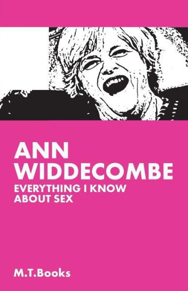 Cover for M T Books · Ann Widdecombe: Everything I Know About Sex (Paperback Bog) (2014)