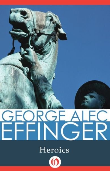 Cover for George Alec Effinger · Heroics (Paperback Book) (2014)