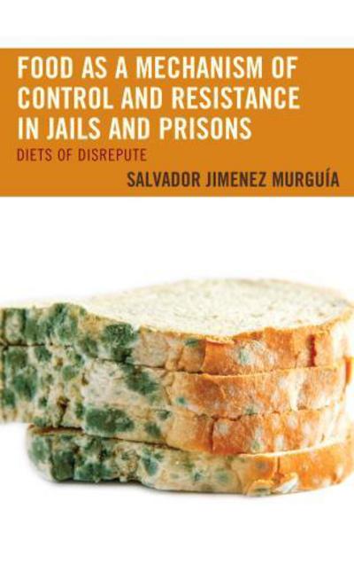 Salvador Jimenez Murguia · Food as a Mechanism of Control and