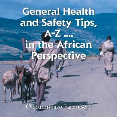 Cover for Olufunmilayo Fajemiseye · General Health and Safety Tips, A-z . . . . in the African Perspective (Paperback Book) (2015)