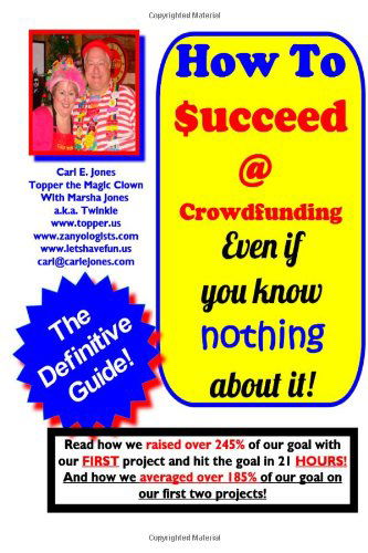 Cover for Carl E. Jones · How to Succeed at Crowd-funding!: How We Averaged 185% on Our First 2 Projects! (Paperback Book) (2014)