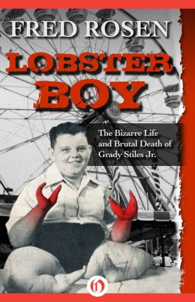 Cover for Fred Rosen · Lobster Boy: The Bizarre Life and Brutal Death of Grady Stiles Jr. (Paperback Book) (2015)