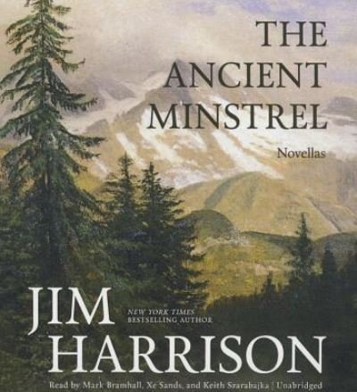 Cover for Jim Harrison · The Ancient Minstrel (CD) (2016)