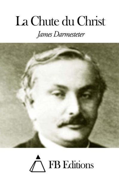 Cover for James Darmesteter · La Chute Du Christ (Paperback Book) (2015)