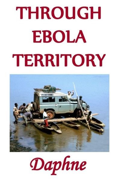 Cover for Daphne · Through Ebola Territory: a Journey Through the Congo (Paperback Book) (2015)