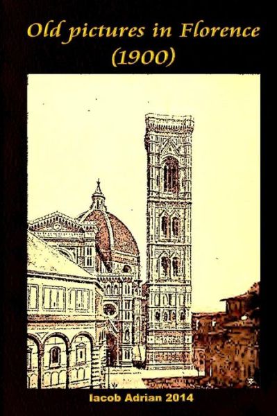 Cover for Iacob Adrian · Old Pictures in Florence (1900) (Paperback Book) (2015)