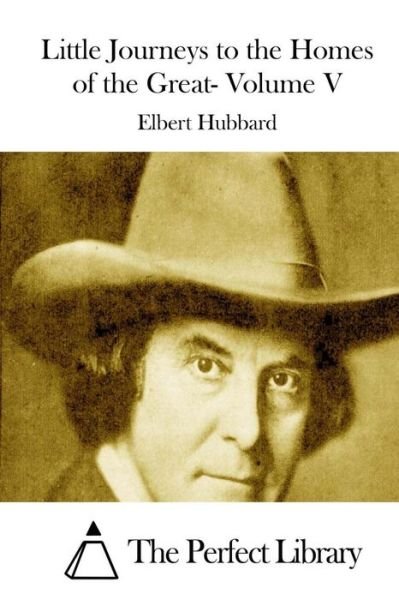 Cover for Elbert Hubbard · Little Journeys to the Homes of the Great- Volume V (Paperback Book) (2015)