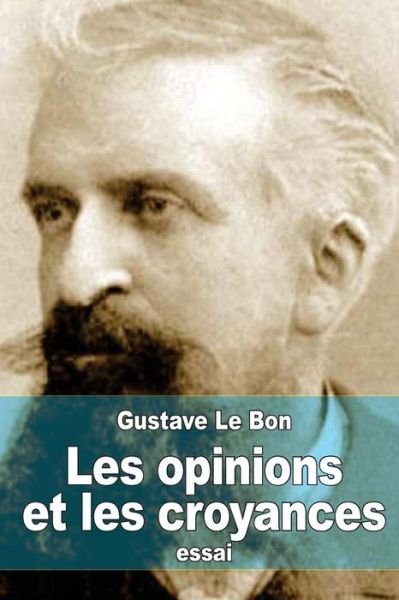 Cover for Gustave Le Bon · Les Opinions et Les Croyances: Genese, Evolution (Paperback Book) (2015)