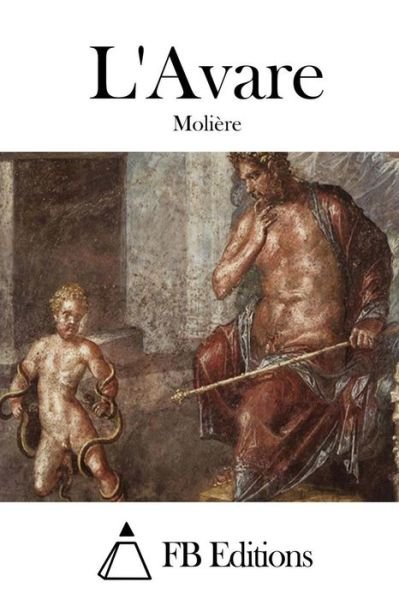 L'avare - Moliere - Bücher - Createspace - 9781514879085 - 7. Juli 2015