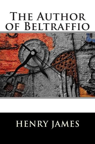 The Author of Beltraffio - Henry James - Kirjat - Createspace - 9781515166085 - maanantai 20. heinäkuuta 2015