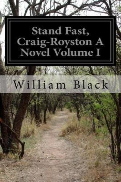 Cover for William Black · Stand Fast, Craig-Royston A Novel Volume I (Paperback Book) (2015)