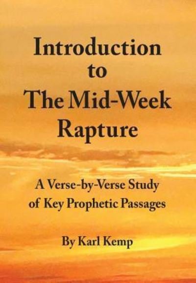 Karl Kemp · Introduction to the Mid-Week Rapture (Paperback Book) (2015)