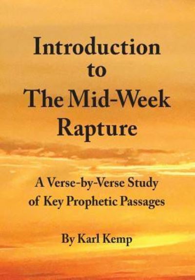 Introduction to the Mid-Week Rapture - Karl Kemp - Książki - Createspace Independent Publishing Platf - 9781519209085 - 18 listopada 2015