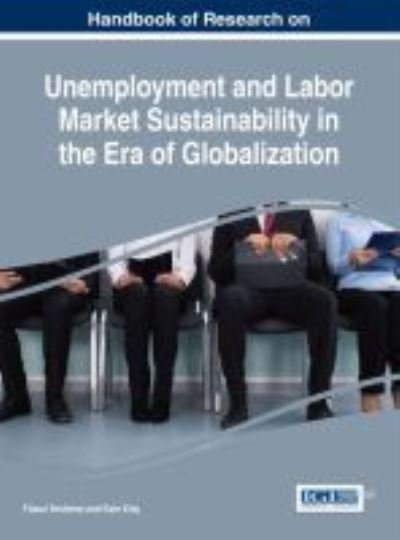 Cover for Füsun Yenilmez · Handbook of Research on Unemployment and Labor Market Sustainability in the Era of Globalization (Hardcover bog) (2016)